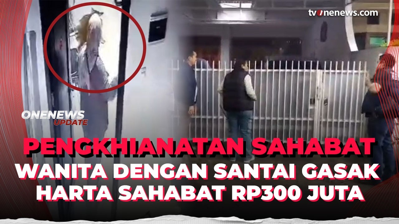 Tega! Seorang Wanita Gasak Harta Senilai Rp300 Juta Milik Sahabatnya di Jakbar | OneNews Update