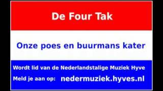 Video thumbnail of "De Four Tak - Onze Poes En Buurmans Kater"