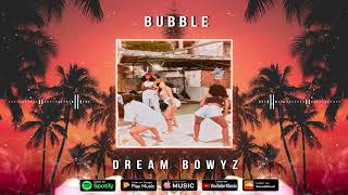 Dream Bowyz - Bubble Prod By DJ Blend