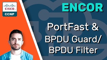 CCNP ENCOR // STP PortFast & BPDU Guard / BPDU Filter // ENCOR 350-401 Complete Course