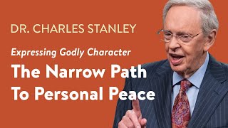 The Narrow Path To Personal Peace - Dr. Charles Stanley