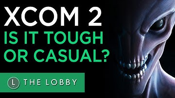 XCOM 2: Is it Tough or Casual? - The Lobby