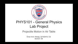 PHYS101 Lab Project Projectile Motion on Air Table Ömer Amir Akdağ
