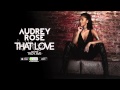 Audrey Rose Featuring Troy Ave - That Love (Audio)