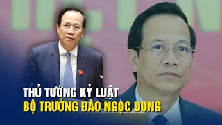 Thủ tướng kỷ luật Bộ trưởng LĐ-TB-XH Đào Ngọc Dung
