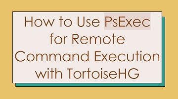 How to Use PsExec for Remote Command Execution with TortoiseHG