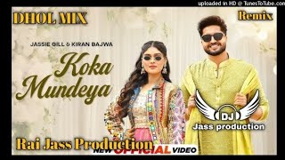 Koka Mundya Dhol Remix Jassi Gill Ft Lahoria Production New Punjabi Song Dhol Remix 2024 Mix