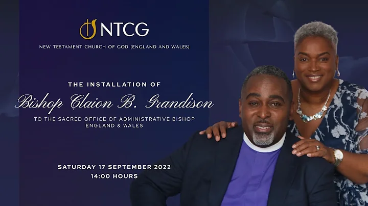 The Installation Service of Bishop Claion B. Grandison | Saturday 17th September 2022