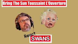 Swans &quot;Bring The Sun Toussaint L&#39;Ouverture&quot; &quot;To Be Kind&quot; (reaction ep. 415)
