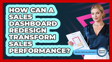 How Can A Sales Dashboard Redesign Transform Sales Performance? - Sales Pro Blueprint