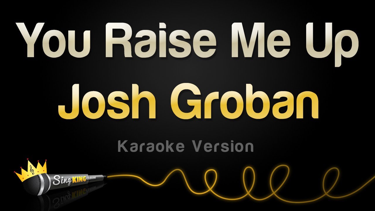 Josh Groban   You Raise Me Up Karaoke Version