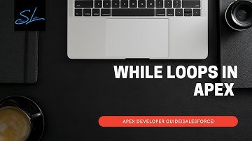 16. Control Flow Statements in Apex (While loops) - Apex Developer Guide