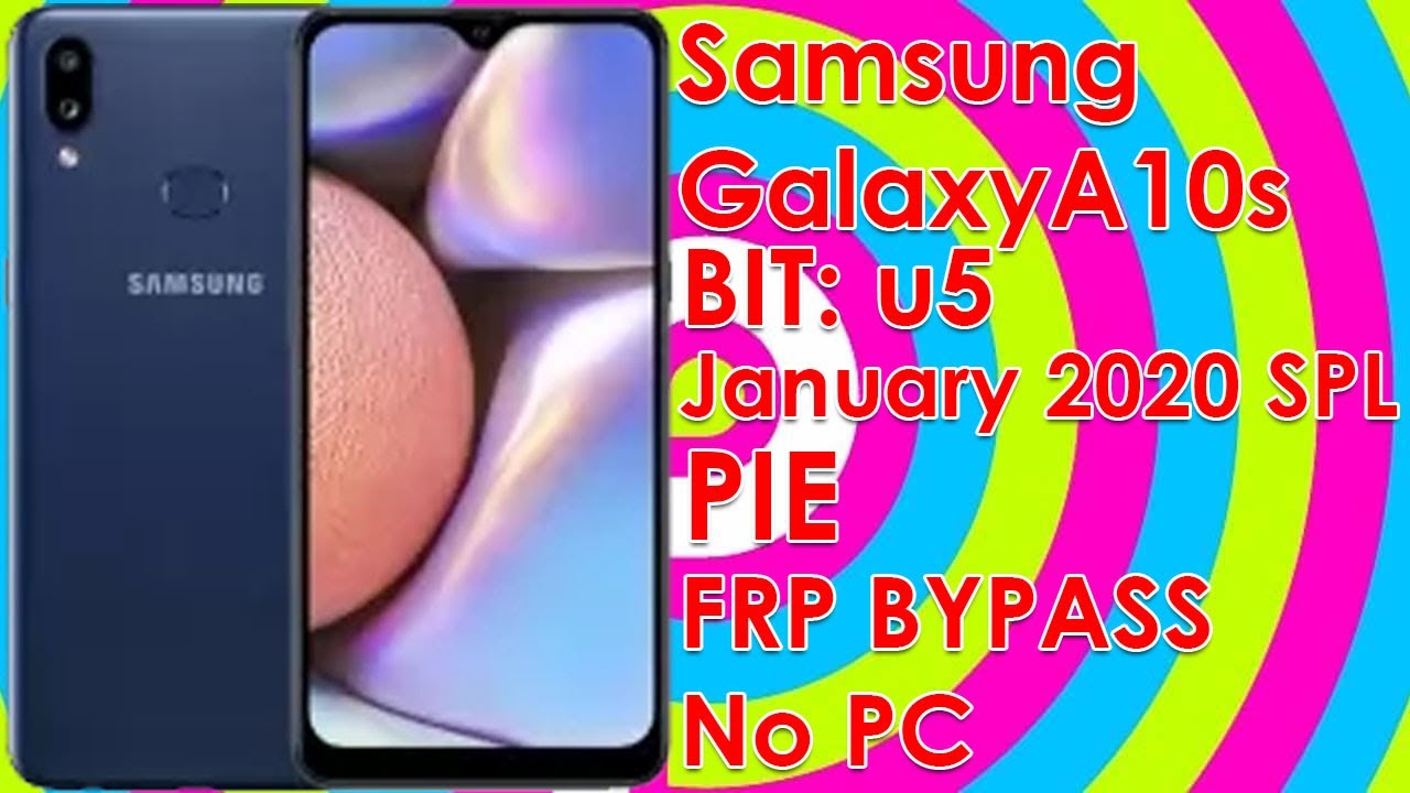 Samsung Galaxy A10s (SM-A107F/DS) Bit u5 PIE Google Account Bypass No