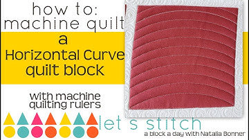 How-To Machine Quilt a Horizontal Curve Quilt Block w/ Natalia Bonner-Lets Stitch a Block a Day-Day5