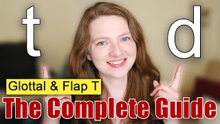 How to Pronounce T and D in British English | Glottal T | Flap\/Tap T American English