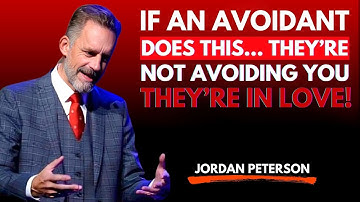 If an Avoidant Does This… They’re Not Avoiding You, They’re in Love! JORDAN PETERSON