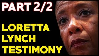 Attorney General Loretta Lynch Testifies On The Hillary Clinton Email Investigation PART 2 of 2