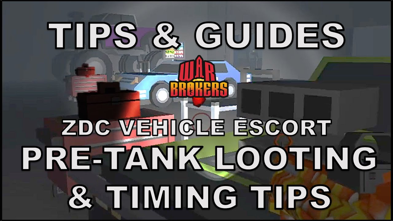ZDC Vehicle Escort: Pre-Tank Looting & Timing Tips-War Brokers-Tips & Guides-(Oct 2023-still valid)