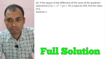 If the square of the difference of the zeros of the quadratic polynomial f(x)=x2+px+45 is equal to
