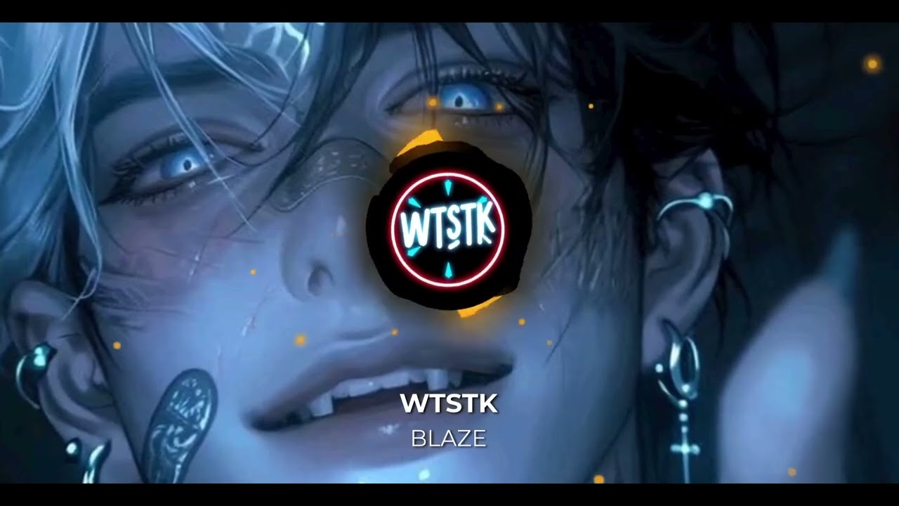 WTSTK - Blaze