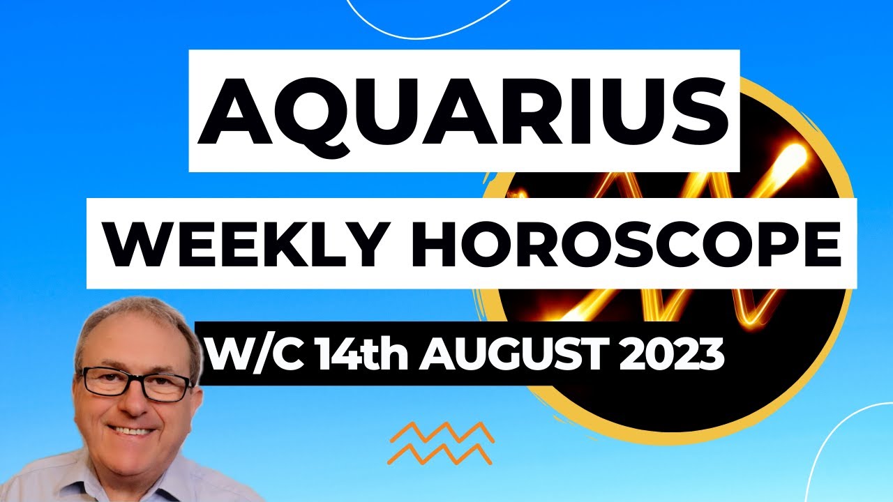 Aquarius Horoscope Weekly Astrology from 14th August 2023 YouTube