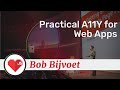 Practical A11Y for Web Apps talk, by Bob Bijvoet