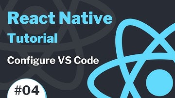React Native Tutorial #4 - Configure Visual Studio Code for React Native Development
