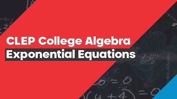 Exponential Equations (CLEP College Algebra T1 #41)