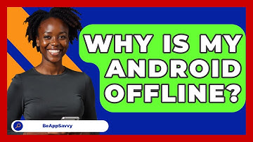 Why Is My Android Offline? - Be App Savvy