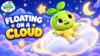 ☁️ Floating on a Cloud 🌙  Very Slow Bedtime Lullaby for Kids  Little Sprout TV
