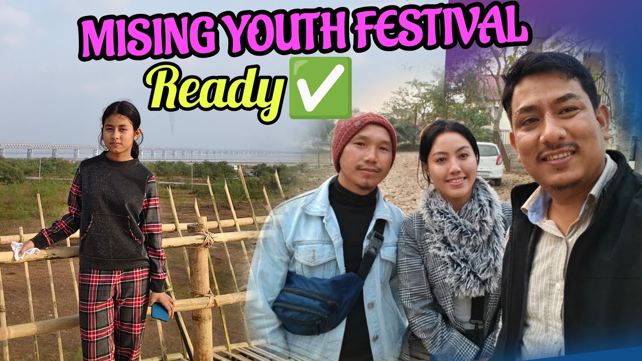 MISING YOUTH FESTIVAL ৰ বৃহৎ প্ৰস্তুতি- আমি এইবাৰ কি কৰিব লাগে ~ Tanvi Patir