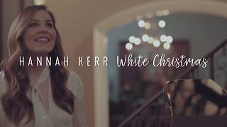 Video thumbnail of "Hannah Kerr - White Christmas (Official Music Video)"