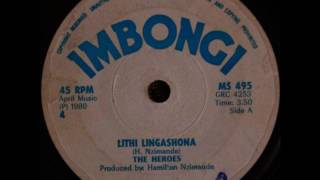 The Heroes - Lithi Lingashona/Nozindaba (Full Single)