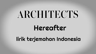 Architects - Hereafter ( Lirik Terjemahan Indonesia )