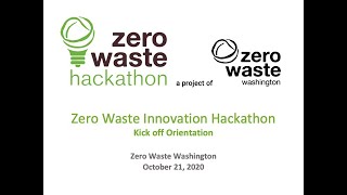 Zero Waste Innovation Hackathon Pacific Northwest - Orientation session - October 21, 2020