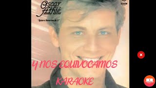 Video thumbnail of "karaoke | Y NOS EQUIVOCAMOS | OSCAR ATHIE"