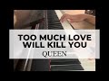 Too Much Love Will Kill You (Queen) - Piano Cover