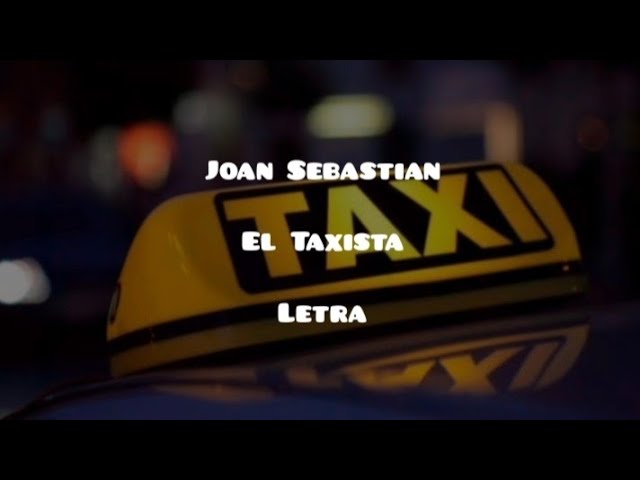 Joan Sebastian • El Taxista • Letra