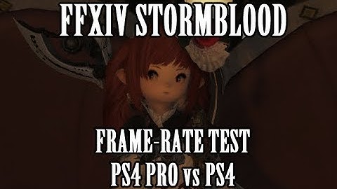 [PS4] Final Fantasy XIV Stormblood Frame-Rate Test PS4 Pro vs PS4 - Part 1