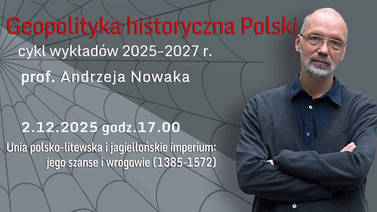 prof. A. Nowak: Unia polsko-litewska i jagiellońskie imperium: jego szanse i wrogowie (1385-1572)