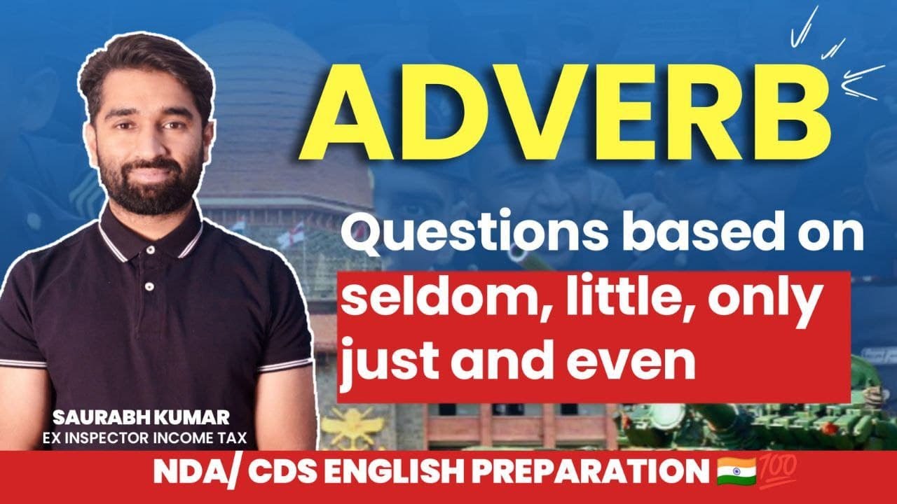 ADVERB Questions based on seldom, little, only just and even NDA (1