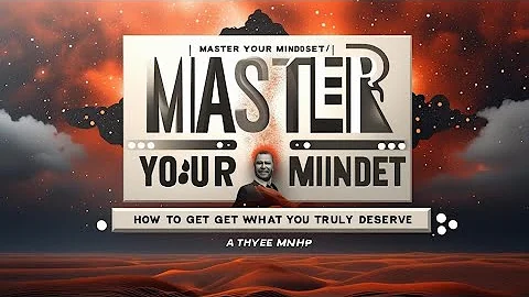 Master Your Mindset | How to Get What You Truly Deserve (Audiobook)