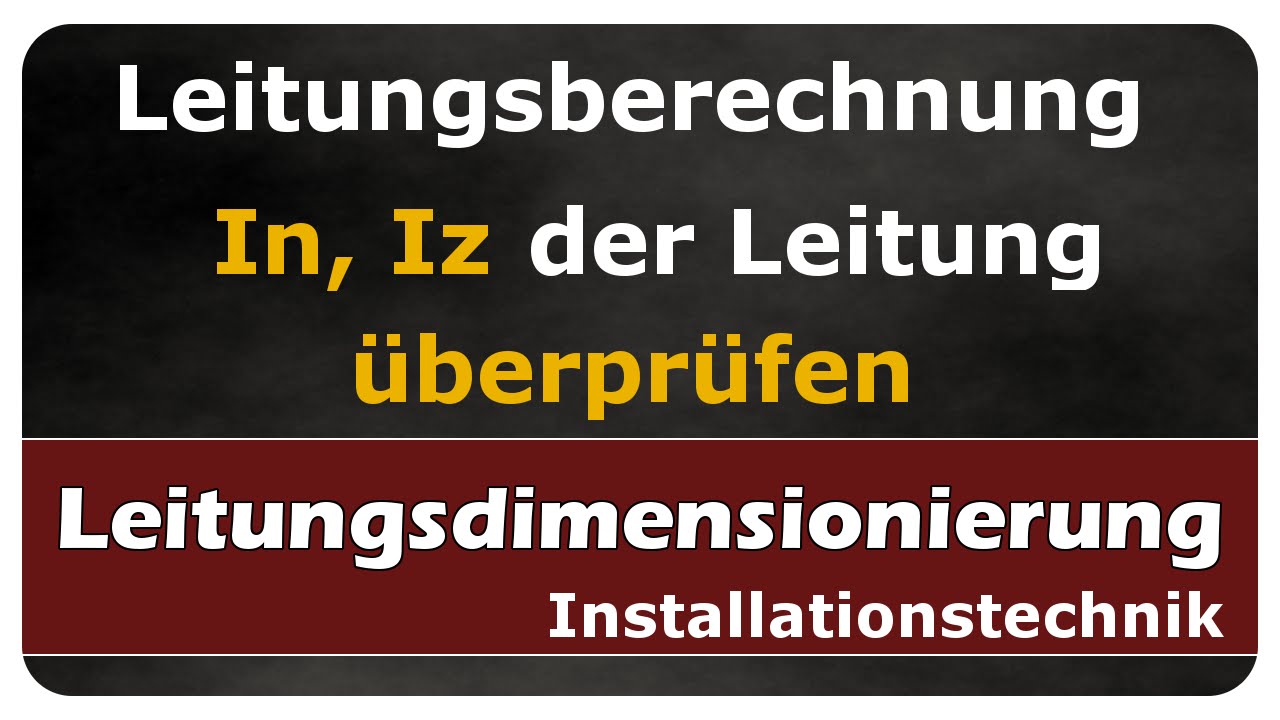 Vorschaubild zum Lernvideo "Let's Learn Leitungsberechnung - Bemessungsstrom In und Strombelastbarkeit Iz der Leitung überprüfen"