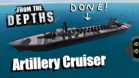 Combat Testing, Finishing Touches! Artillery Cruiser #4, From the Depths, Let