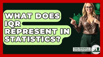 What Does IQR Represent In Statistics? - The Friendly Statistician