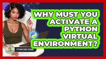 Why Must You Activate A Python Virtual Environment? - Python Code School