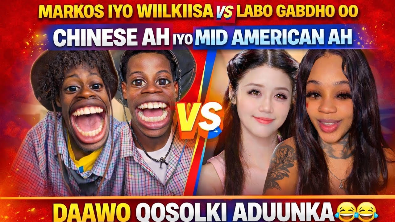 MARKOS IYO WIILKIISA VS LABO GABDHO OO CHINESE AH IYO MID AMERICAN AH DAAWO QOSOLKI ADUUNKA 😂😂😂