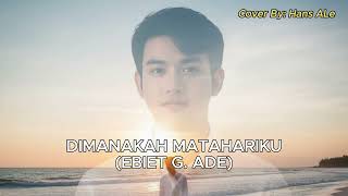 Ebiet G  Ade  Dimanakah Matahariku  Hans Ale Cover Version