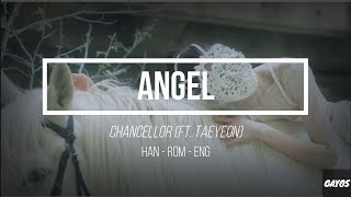 Video thumbnail of "Chancellor 챈슬러 - Angel (ft. TAEYEON 태연) HAN-ROM-ENG LYRICS"