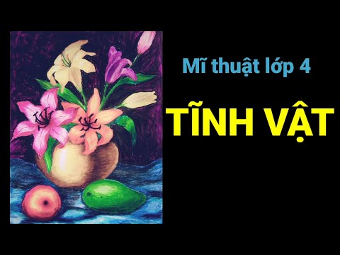 Video Mĩ thuật lớp 4 | Chủ đề 10: Tĩnh Vật | HC art - youtube